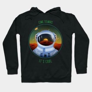 Come to Mars, It's Cool Funny Space Design Hoodie